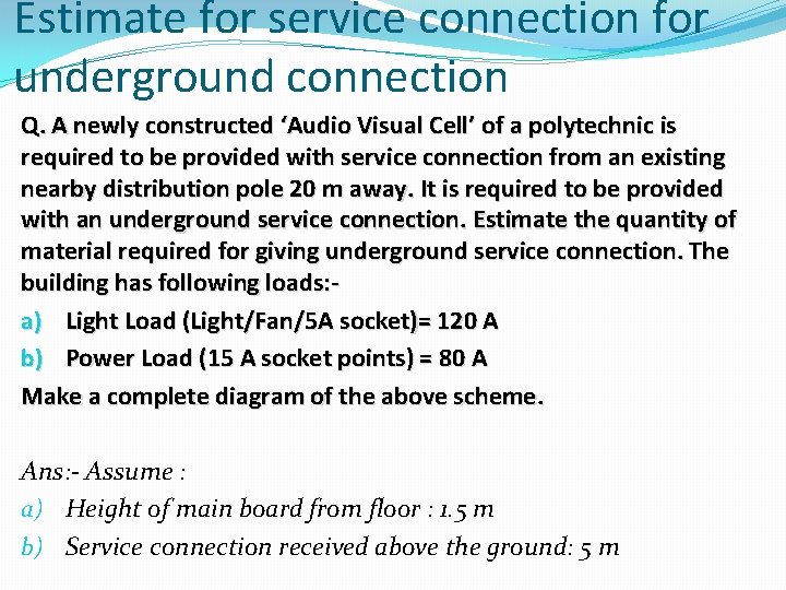 Estimate for service connection for underground connection Q. A newly constructed ‘Audio Visual Cell’