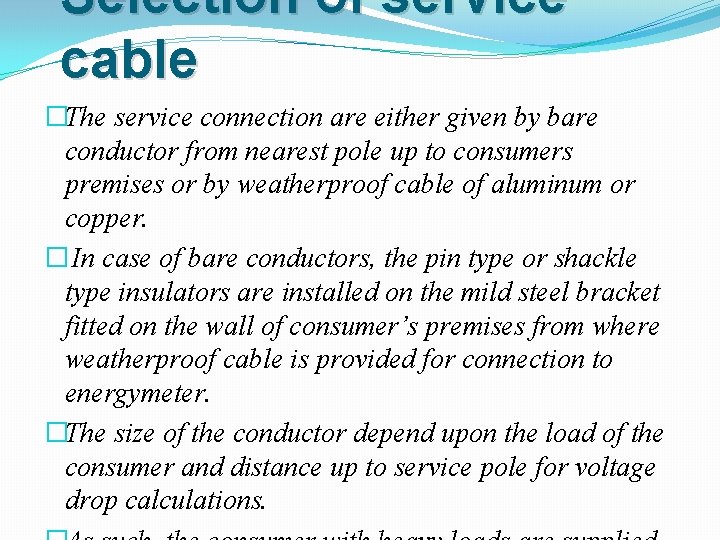 Selection of service cable �The service connection are either given by bare conductor from