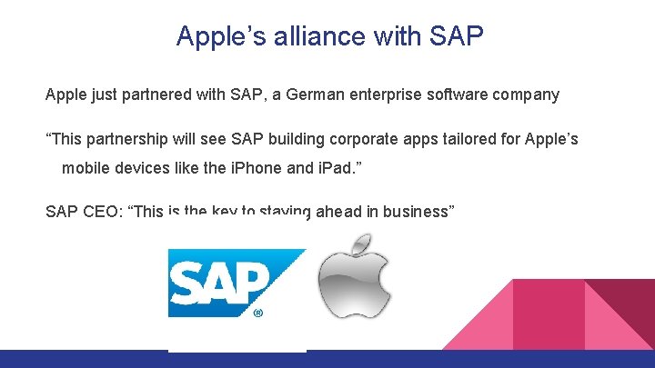 Apple’s alliance with SAP Apple just partnered with SAP, a German enterprise software company