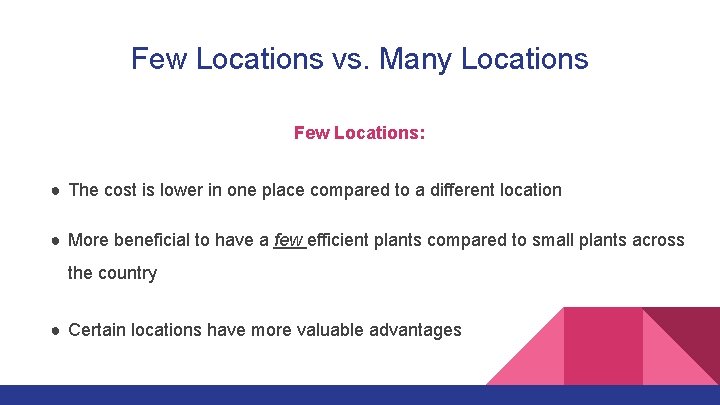 Few Locations vs. Many Locations Few Locations: ● The cost is lower in one