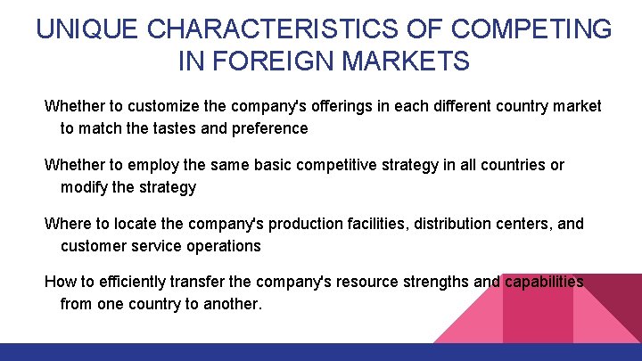 UNIQUE CHARACTERISTICS OF COMPETING IN FOREIGN MARKETS Whether to customize the company's offerings in