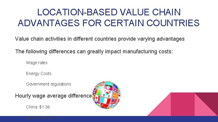 LOCATION-BASED VALUE CHAIN ADVANTAGES FOR CERTAIN COUNTRIES Value chain activities in different countries provide