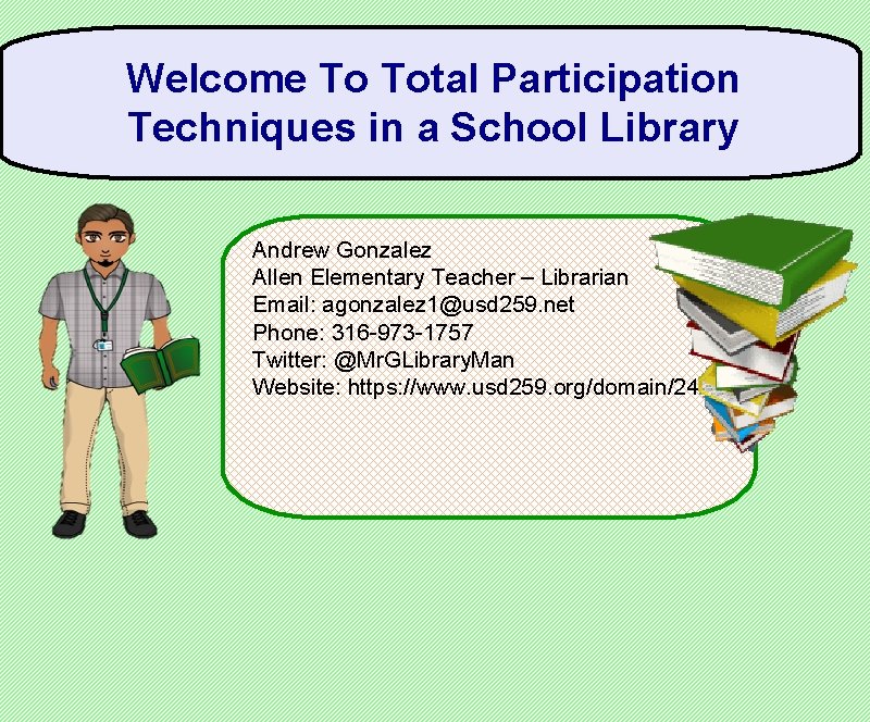 Welcome To Total Participation Techniques in a School Library Andrew Gonzalez Allen Elementary Teacher
