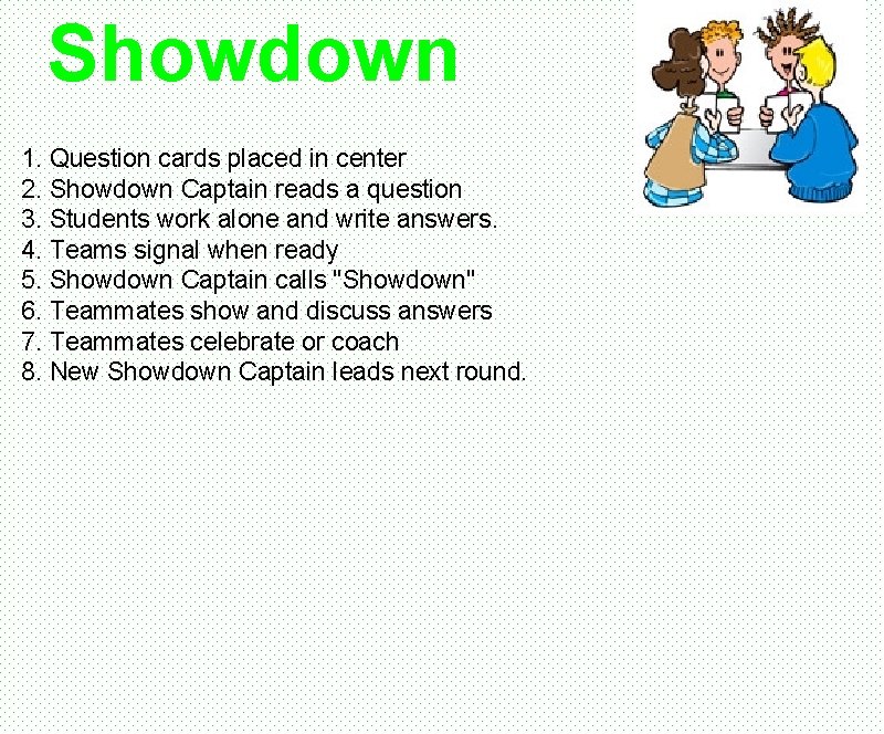 Showdown 1. Question cards placed in center 2. Showdown Captain reads a question 3.