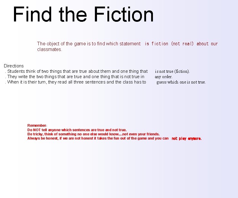 Find the Fiction The object of the game is to find which statement  is