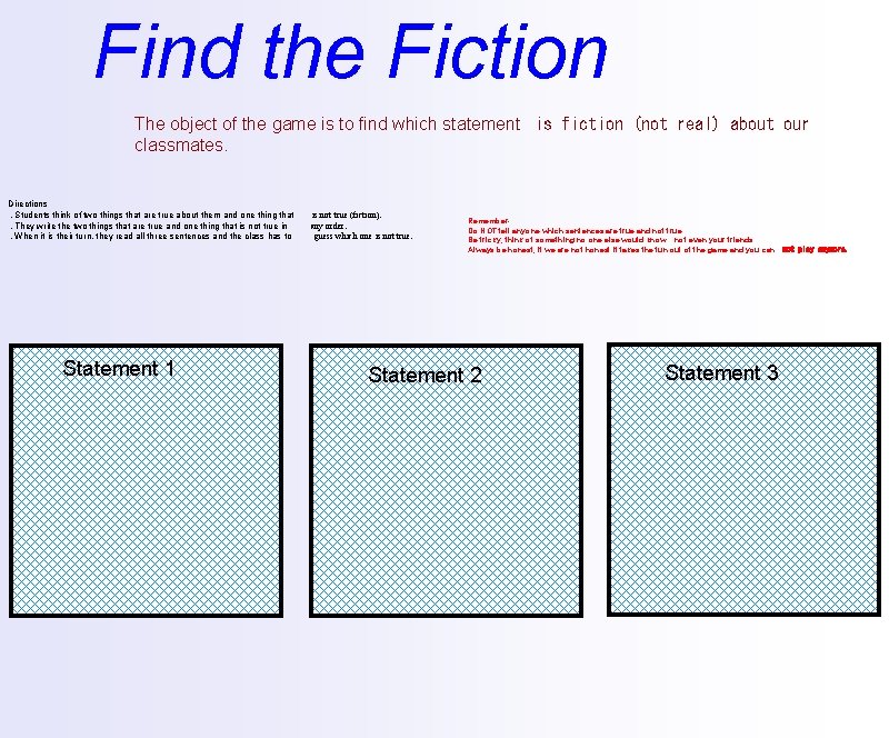 Find the Fiction The object of the game is to find which statement  is