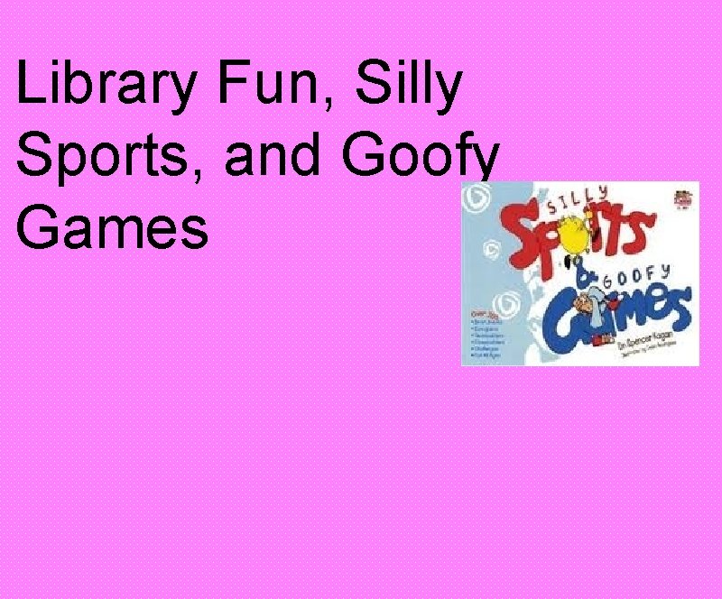 Library Fun, Silly Sports, and Goofy Games 