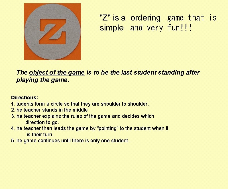 "Z" is a ordering  game that is simple  and very fun!!! The object of