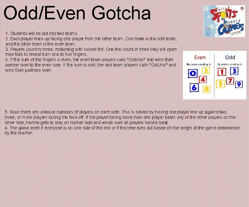 Odd/Even Gotcha 1. Students will be put into two teams. 2. Each player lines