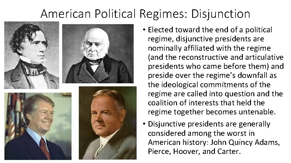 American Political Regimes: Disjunction • Elected toward the end of a political regime, disjunctive