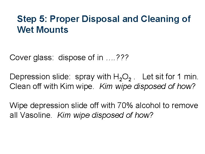 Step 5: Proper Disposal and Cleaning of Wet Mounts Cover glass: dispose of in