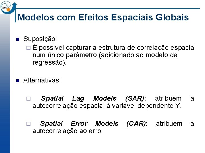 Modelos com Efeitos Espaciais Globais n Suposição: ¨ É possível capturar a estrutura de