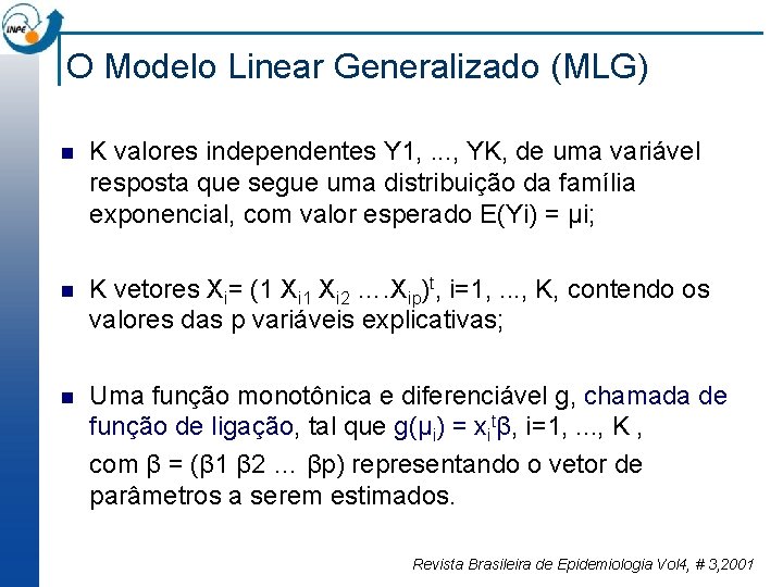 O Modelo Linear Generalizado (MLG) n K valores independentes Y 1, . . .