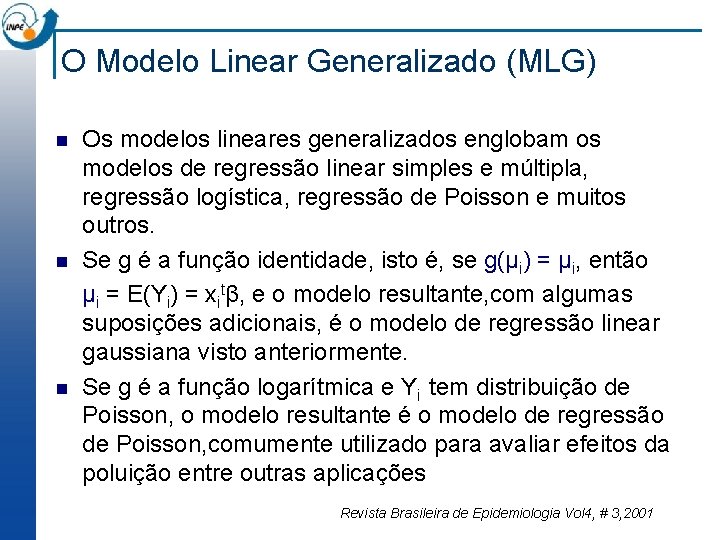 O Modelo Linear Generalizado (MLG) n n n Os modelos lineares generalizados englobam os