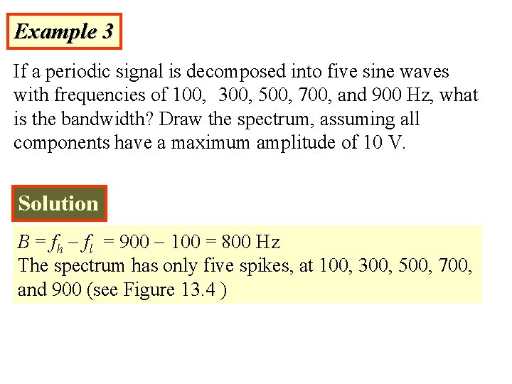Example 3 If a periodic signal is decomposed into five sine waves with frequencies