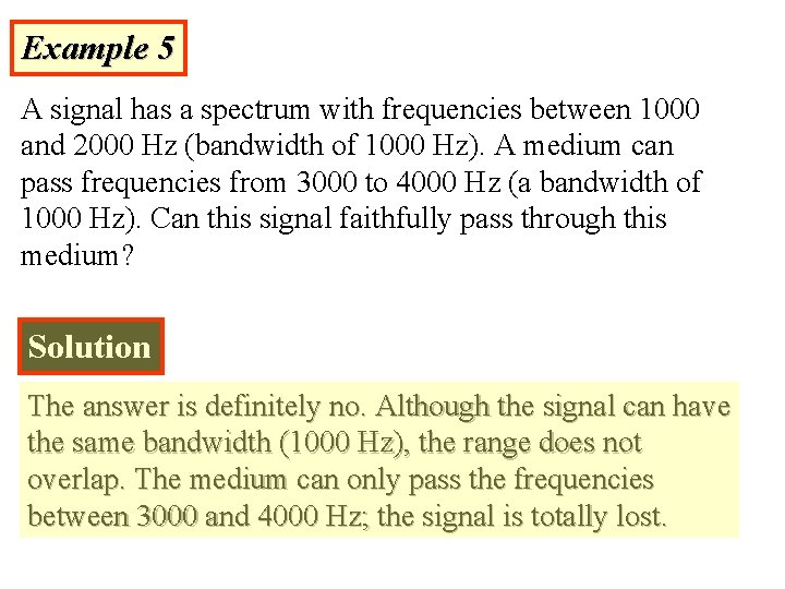 Example 5 A signal has a spectrum with frequencies between 1000 and 2000 Hz