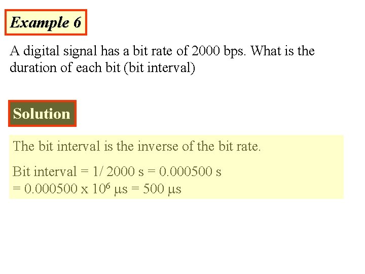 Example 6 A digital signal has a bit rate of 2000 bps. What is