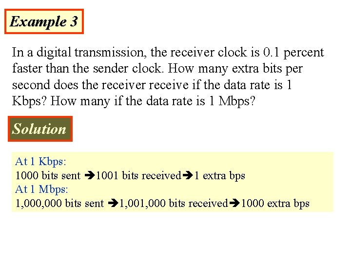 Example 3 In a digital transmission, the receiver clock is 0. 1 percent faster