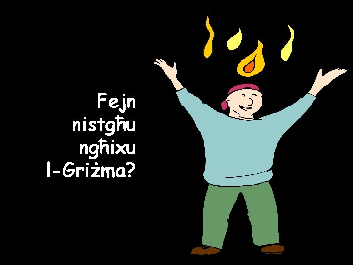 Fejn nistgħu ngħixu l-Griżma? 