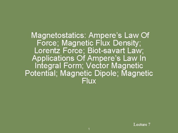 Magnetostatics: Ampere’s Law Of Force; Magnetic Flux Density; Lorentz Force; Biot-savart Law; Applications Of