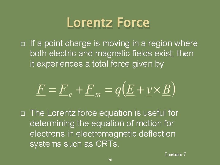 Lorentz Force If a point charge is moving in a region where both electric