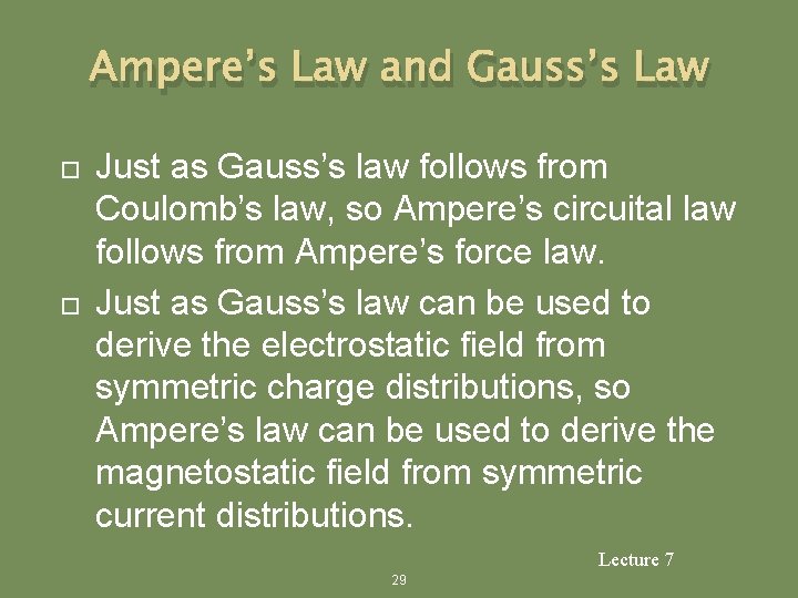 Ampere’s Law and Gauss’s Law Just as Gauss’s law follows from Coulomb’s law, so