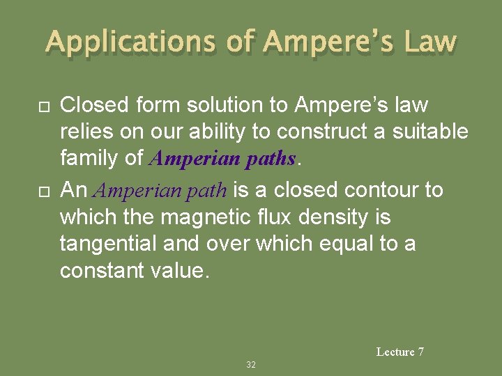 Applications of Ampere’s Law Closed form solution to Ampere’s law relies on our ability