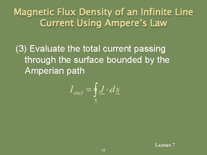 Magnetic Flux Density of an Infinite Line Current Using Ampere’s Law (3) Evaluate the
