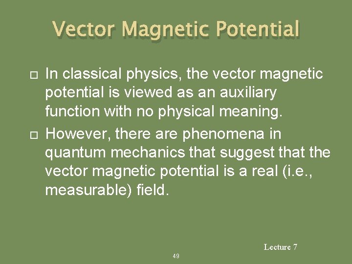 Vector Magnetic Potential In classical physics, the vector magnetic potential is viewed as an