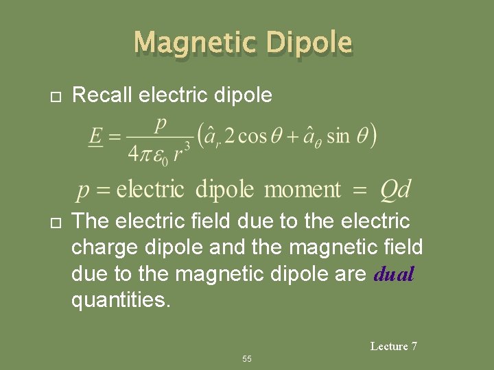 Magnetic Dipole Recall electric dipole The electric field due to the electric charge dipole