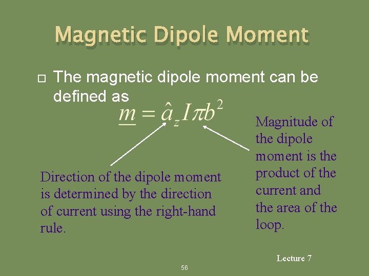 Magnetic Dipole Moment The magnetic dipole moment can be defined as Direction of the