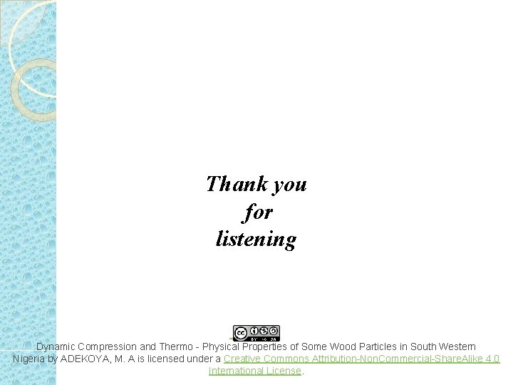 Thank you for listening Dynamic Compression and Thermo - Physical Properties of Some Wood