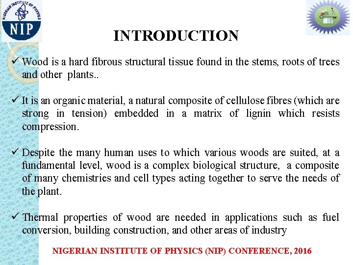 INTRODUCTION ü Wood is a hard fibrous structural tissue found in the stems, roots