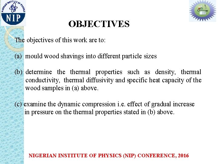 OBJECTIVES The objectives of this work are to: (a) mould wood shavings into different