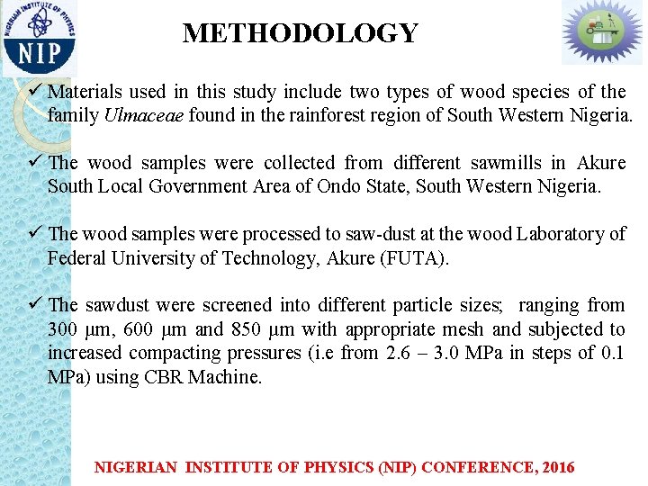 METHODOLOGY ü Materials used in this study include two types of wood species of