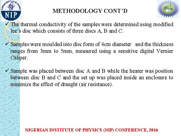 METHODOLOGY CONT’D ü The thermal conductivity of the samples were determined using modified lee’s