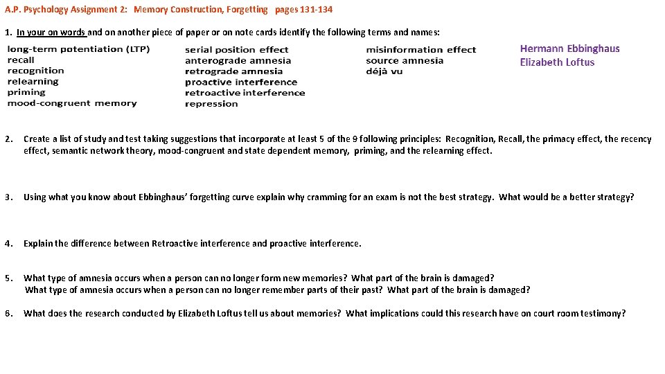 A. P. Psychology Assignment 2: Memory Construction, Forgetting pages 131 -134 1. In your