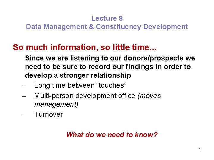 Lecture 8 Data Management & Constituency Development So much information, so little time… Since