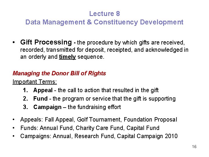 Lecture 8 Data Management & Constituency Development • Gift Processing - the procedure by