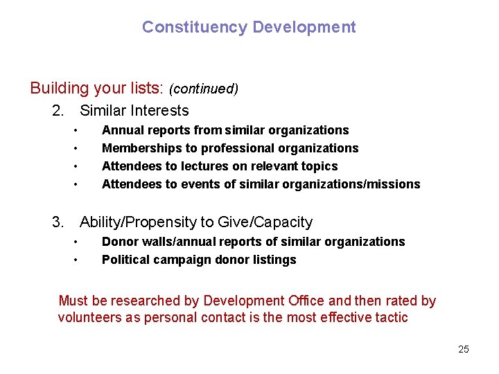 Constituency Development Building your lists: (continued) 2. Similar Interests • • Annual reports from