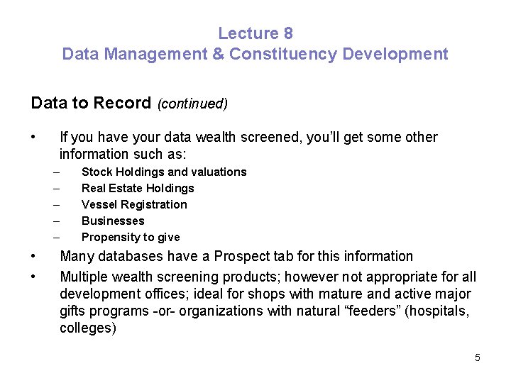 Lecture 8 Data Management & Constituency Development Data to Record (continued) • If you