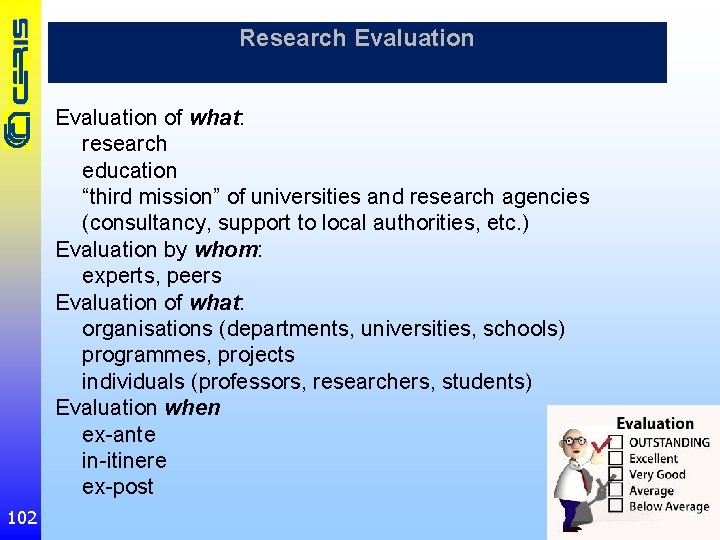 Research Evaluation of what: research education “third mission” of universities and research agencies (consultancy,