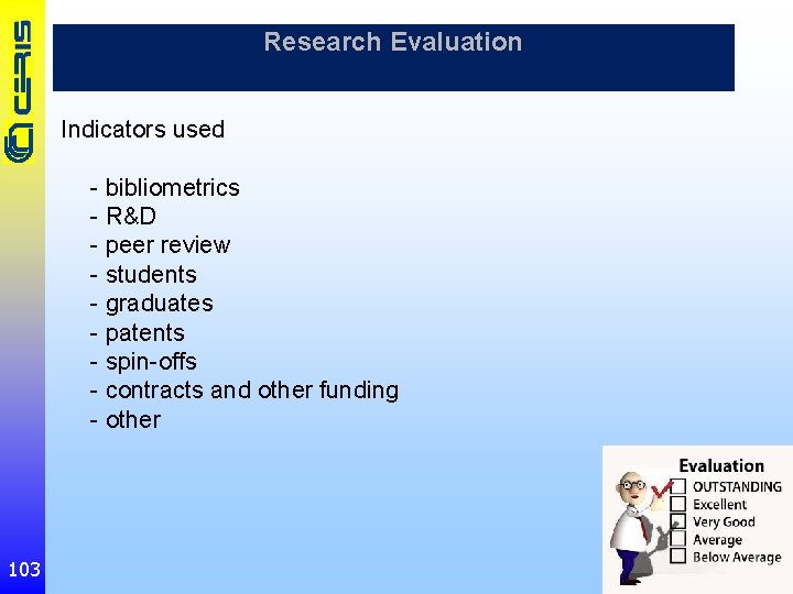 Research Evaluation Indicators used - bibliometrics - R&D - peer review - students -