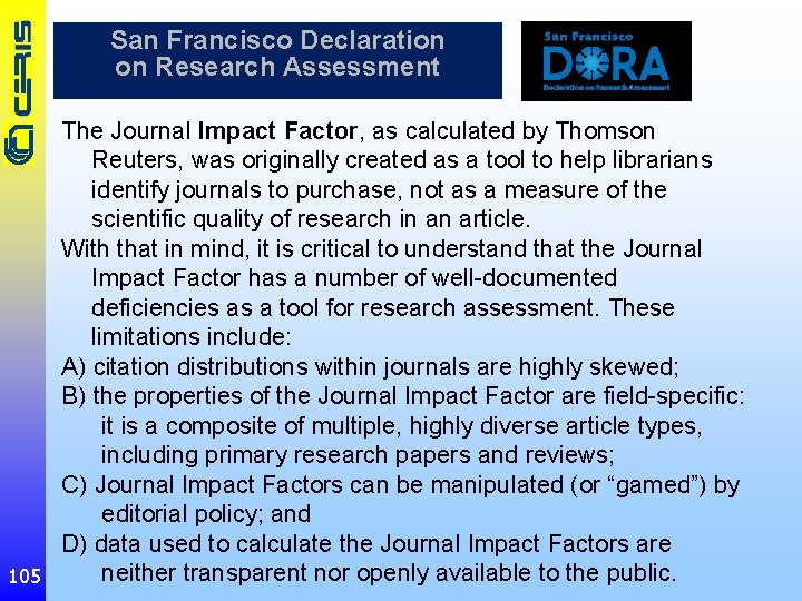 San Francisco Declaration on Research Assessment The Journal Impact Factor, as calculated by Thomson