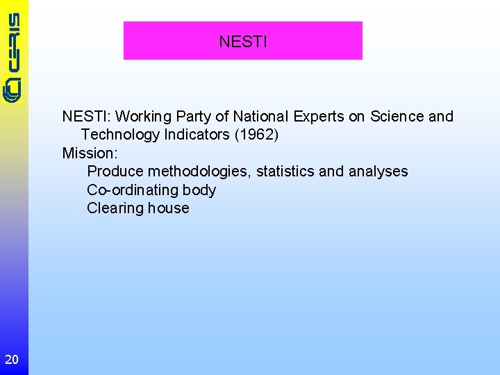 NESTI: Working Party of National Experts on Science and Technology Indicators (1962) Mission: Produce