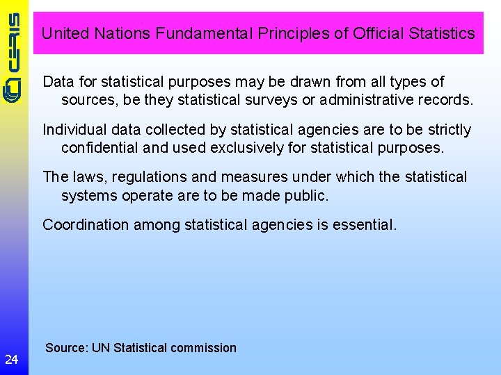 United Nations Fundamental Principles of Official Statistics Data for statistical purposes may be drawn