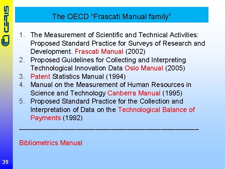 The OECD “Frascati Manual family” 1. The Measurement of Scientific and Technical Activities: Proposed