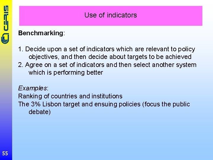 Use of indicators Benchmarking: 1. Decide upon a set of indicators which are relevant