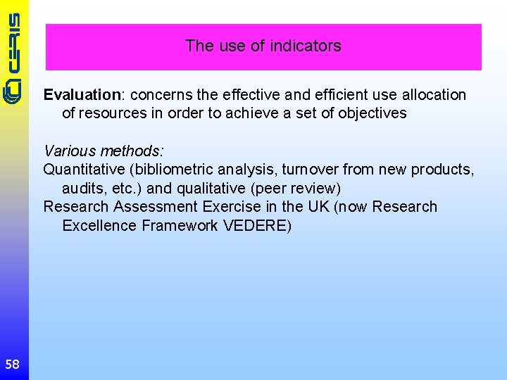 The use of indicators Evaluation: concerns the effective and efficient use allocation of resources