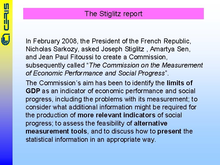 The Stiglitz report In February 2008, the President of the French Republic, Nicholas Sarkozy,